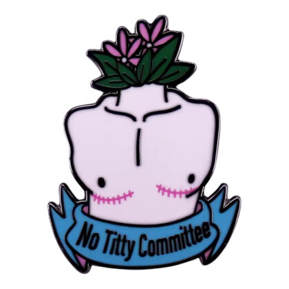 No Titty Committee pin