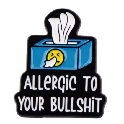 Allergic To Your Bullshit pin