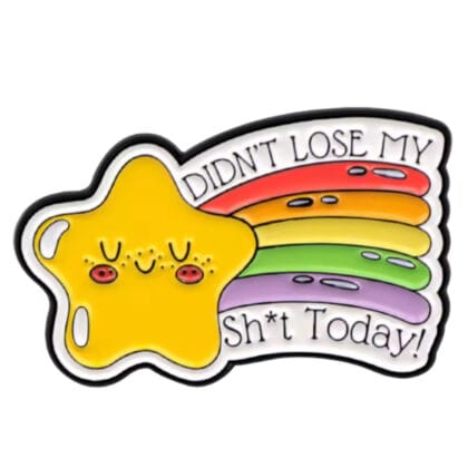 Didn't Lose My Sh*t Today pin