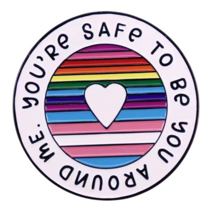You're Safe To Be You Around Me pin