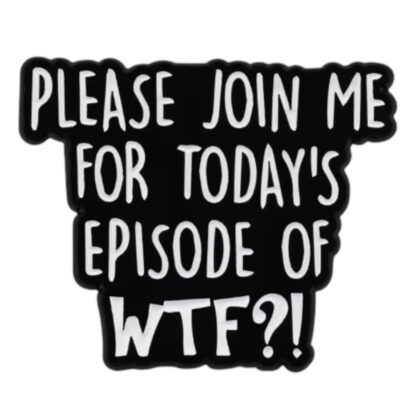 Please Join Me For Today's Episode Of WTF pin