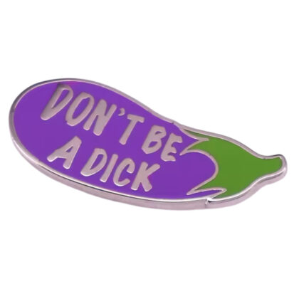 Don't Be A Dick pin
