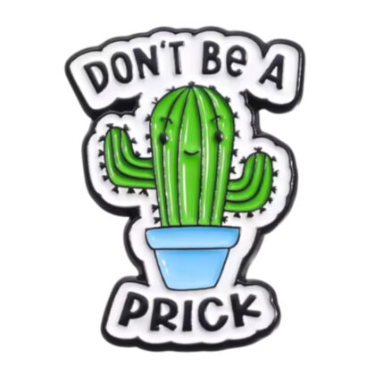 Don't Be A Prick pin