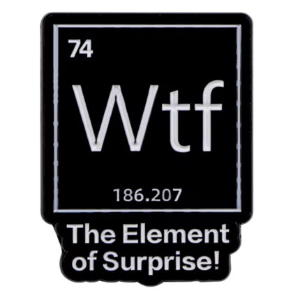 WTF The Element Of Surprise pin