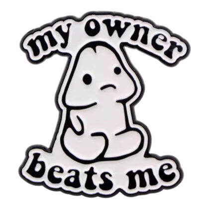 My Owner Beats Me pin