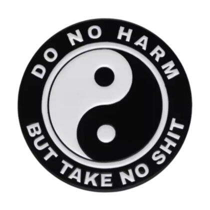 Do No Harm But Take No Shit yingyang pin