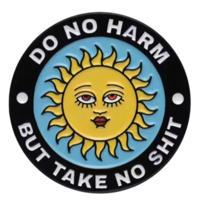 Do No Harm But Take No Shit sun pin