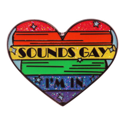 Sounds Gay I'm In pin