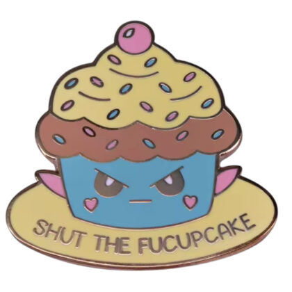 Shut The Fucupcake pin