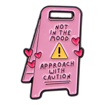Not In The Mood Pin