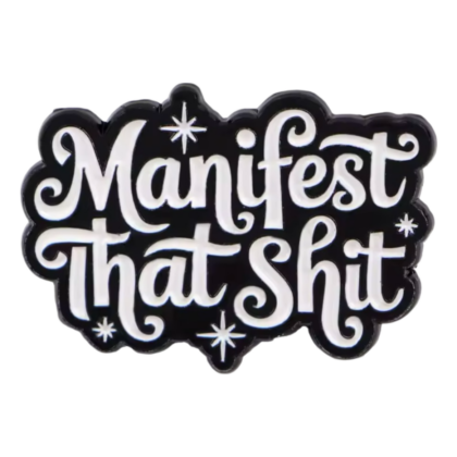 Manifest That Shit Pin