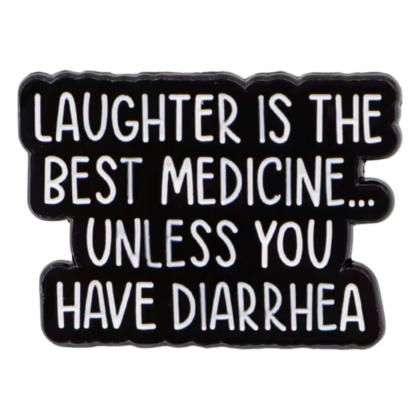 Laughter Is The Best Medicine... Unless Pin