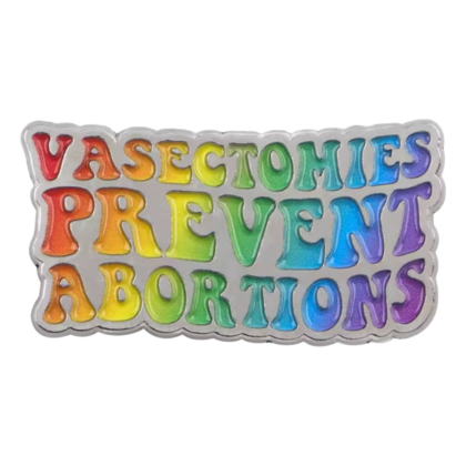 Vasectomies Prevent Abortions Pin
