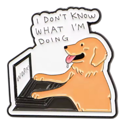 I Don't Know What I'm Doing Pin