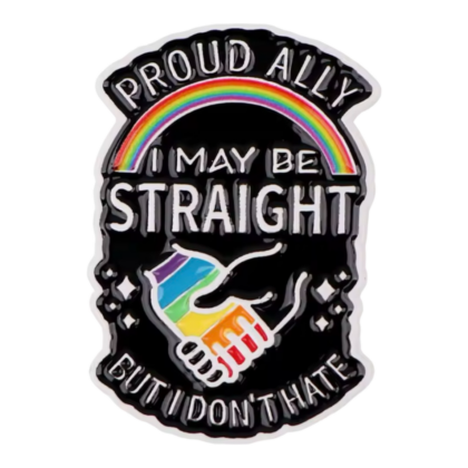 I May Be Straight But I Don't Hate Pin