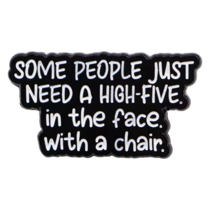 Some People Just Need A High Five Pin