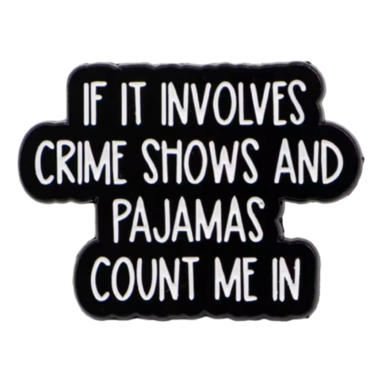 Crime Shows And Pajamas Pin