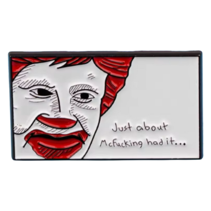 Just About McFucking Had It Pin